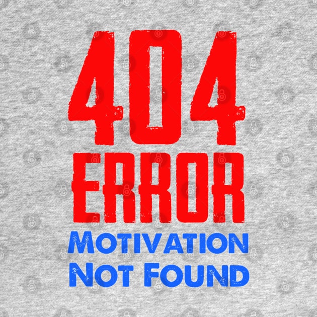 404 Error: Motivation Not Found by AllThingsNerdy